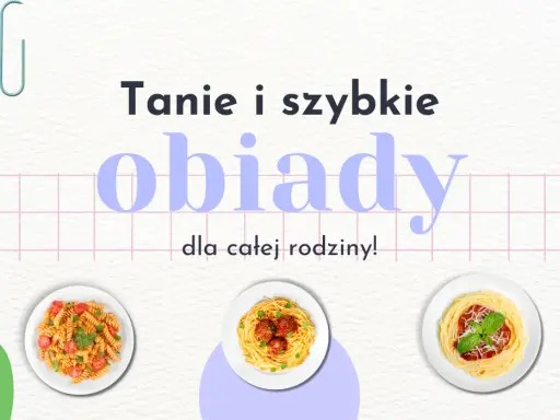 Co dziś na obiad? Koniec z dylematem! Szybkie i tanie przepisy.